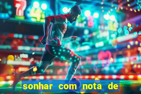 sonhar com nota de 50 reais no jogo do bicho